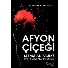 AFYON ÇİÇEĞİ SEBASTIAN FAULKS IAN FLEMING´İN İZİNDE - JAMES BOND