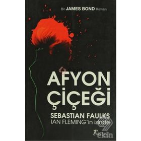 AFYON ÇİÇEĞİ SEBASTIAN FAULKS IAN FLEMING´İN İZİNDE - JAMES BOND