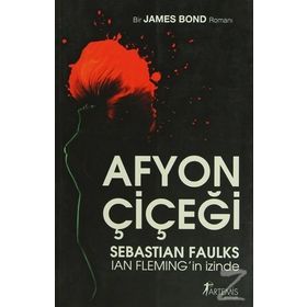 AFYON ÇİÇEĞİ SEBASTIAN FAULKS IAN FLEMING´İN İZİNDE - JAMES BOND