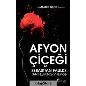 AFYON ÇİÇEĞİ SEBASTIAN FAULKS IAN FLEMING´İN İZİNDE - JAMES BOND