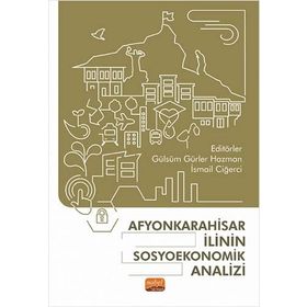 Afyonkarahisar İlinin Sosyoekonomik Analizi Nobel Bilimsel Eserler