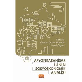 Afyonkarahisar İlinin Sosyoekonomik Analizi Nobel Bilimsel Eserler