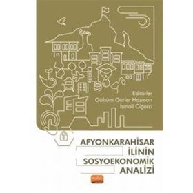 Afyonkarahisar İlinin Sosyoekonomik Analizi Nobel Bilimsel Eserler