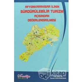 Afyonkarahisar İlinin Sürdürülebilir Turizm Açısından Değerlendirilmesi - İsmail Kervankıran