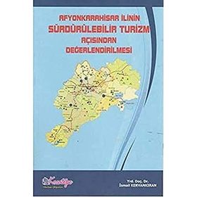 Afyonkarahisar İlinin Sürdürülebilir Turizm Açısından Değerlendirilmesi - İsmail Kervankıran