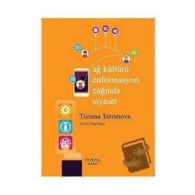Ağ Kültürü - Enformasyon Çağında Siyaset - Tiziana Terranova