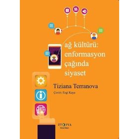 Ağ Kültürü - Enformasyon Çağında Siyaset - Tiziana Terranova