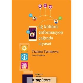 Ağ Kültürü - Enformasyon Çağında Siyaset - Tiziana Terranova