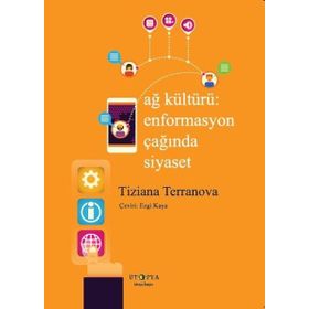 Ağ Kültürü - Enformasyon Çağında Siyaset - Tiziana Terranova