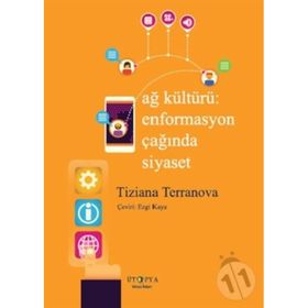 Ağ Kültürü - Enformasyon Çağında Siyaset - Tiziana Terranova