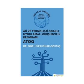 Ağ ve Teknoloji Odaklı Uygulamalı Girişimcilik Programı: ATOG - Pınar Göktaş