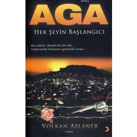 AGA HER ŞEYİN BAŞLANGICI - VOLKAN ASLANER
