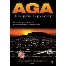 AGA HER ŞEYİN BAŞLANGICI - VOLKAN ASLANER