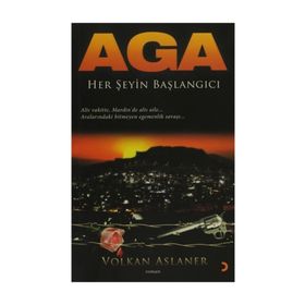 AGA HER ŞEYİN BAŞLANGICI - VOLKAN ASLANER