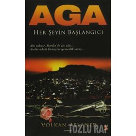 AGA HER ŞEYİN BAŞLANGICI - VOLKAN ASLANER