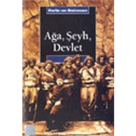 AĞA, ŞEYH, DEVLET - MARTIN VAN BRUINESSEN