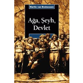 AĞA, ŞEYH, DEVLET - MARTIN VAN BRUINESSEN