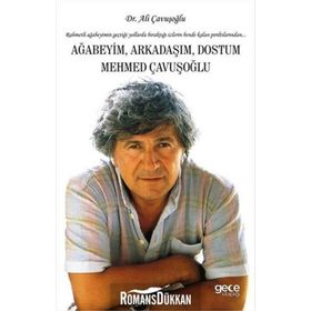 Ağabeyim Arkadaşım Dostum Mehmed Çavuşoğlu - Ali Çavuşoğlu