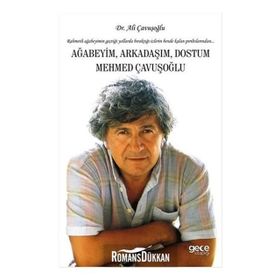 Ağabeyim Arkadaşım Dostum Mehmed Çavuşoğlu - Ali Çavuşoğlu