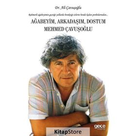 Ağabeyim Arkadaşım Dostum Mehmed Çavuşoğlu - Ali Çavuşoğlu