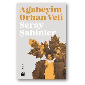 Ağabeyim Orhan Veli - Seray Şahinler