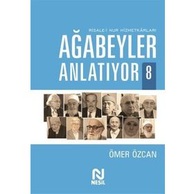 Ağabeyler Anlatıyor 8 - Risale-i Nur Hizmetkarları Ömer Özcan
