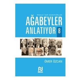 Ağabeyler Anlatıyor 8 - Risale-i Nur Hizmetkarları Ömer Özcan