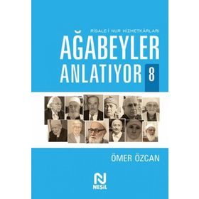 Ağabeyler Anlatıyor 8 - Risale-i Nur Hizmetkarları Ömer Özcan
