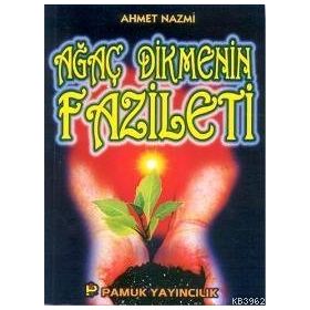 AĞAÇ DIKMENIN FAZILETI (KOD: SOSYAL-002/P14) - AHMET NAZMI