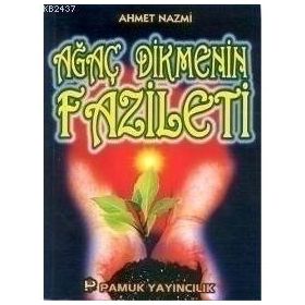 AĞAÇ DIKMENIN FAZILETI (KOD: SOSYAL-002/P14) - AHMET NAZMI