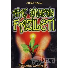 AĞAÇ DIKMENIN FAZILETI (KOD: SOSYAL-002/P14) - AHMET NAZMI
