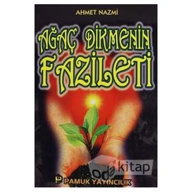 AĞAÇ DIKMENIN FAZILETI (KOD: SOSYAL-002/P14) - AHMET NAZMI