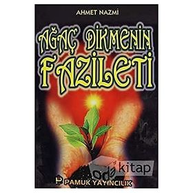 AĞAÇ DIKMENIN FAZILETI (KOD: SOSYAL-002/P14) - AHMET NAZMI