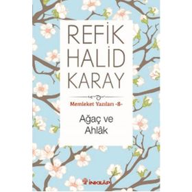 Ağaç Ve Ahlak - Refik Halid Karay