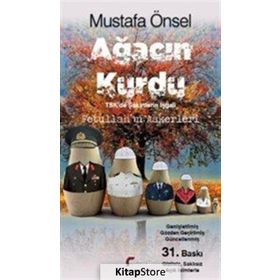 Ağacın Kurdu: TSK'de Şakirtlerin İşgali - Fetullah'ın Askerleri - Mustafa Önsel