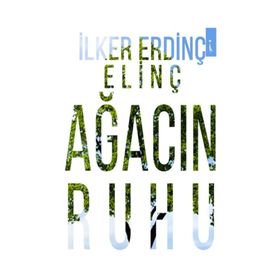 Ağacın Ruhu - İlker Erdinç Elinç