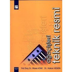 Ağaçişleri Teknik Resmi - Mehmet Hakan Keskin Yrd. Doç. Dr. Musa Atar Musa Atar