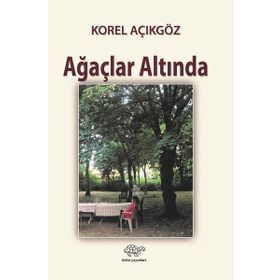 Ağaçlar Altında - Korel Açıkgöz
