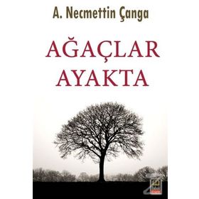 Ağaçlar Ayakta - A. Necmettin Çanga