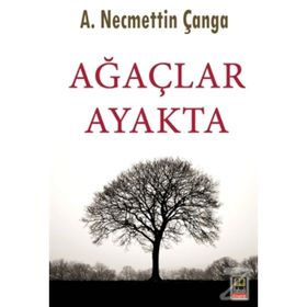 Ağaçlar Ayakta - A. Necmettin Çanga