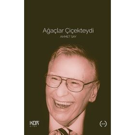 AĞAÇLAR ÇİÇEKTEYDİ - AHMET SAY