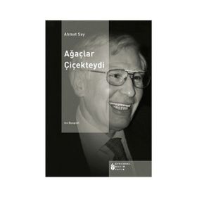AĞAÇLAR ÇİÇEKTEYDİ - AHMET SAY