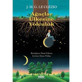 AĞAÇLAR ÜLKESİNE YOLCULUK - JEAN-MARIE GUSTAVE LE CLEZIO