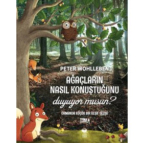Ağaçların Nasıl Konuştuğunu Duyuyor Musun? - Peter Wohlleben