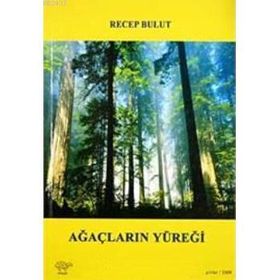 AĞAÇLARIN YÜREĞİ - RECEP BULUT