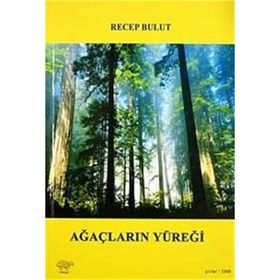 AĞAÇLARIN YÜREĞİ - RECEP BULUT