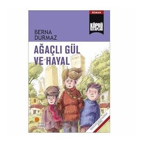 Ağaçlı Gül ve Hayal - Berna Durmaz