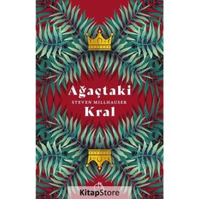 Ağaçtaki Kral - Steven Millhauser