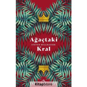 Ağaçtaki Kral - Steven Millhauser