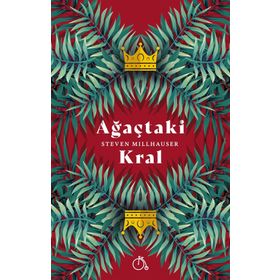 Ağaçtaki Kral - Steven Millhauser